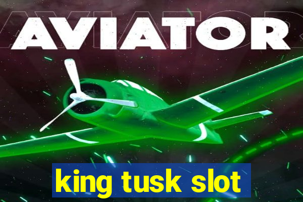 king tusk slot