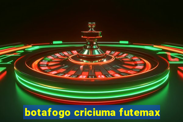 botafogo criciuma futemax