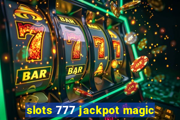 slots 777 jackpot magic