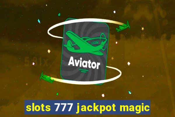 slots 777 jackpot magic