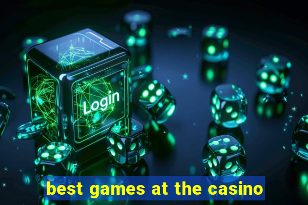 best games at the casino