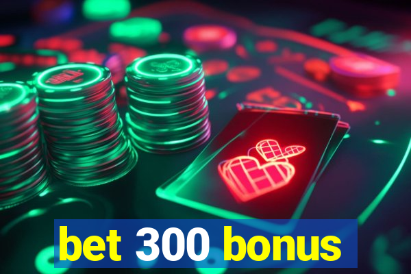 bet 300 bonus