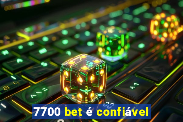 7700 bet é confiável