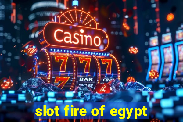 slot fire of egypt