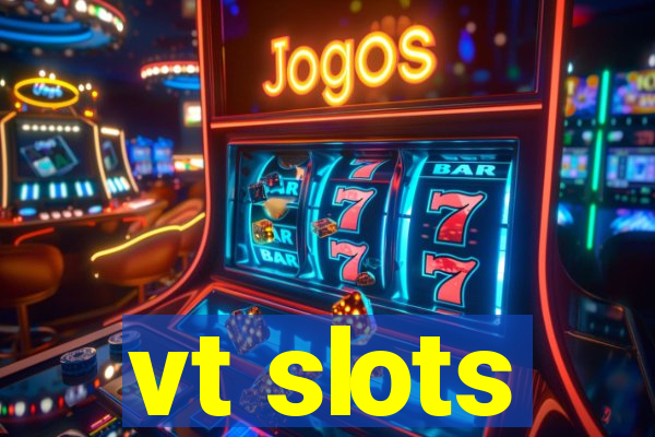 vt slots