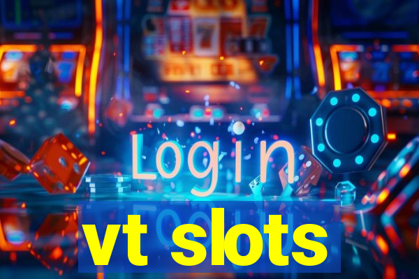 vt slots