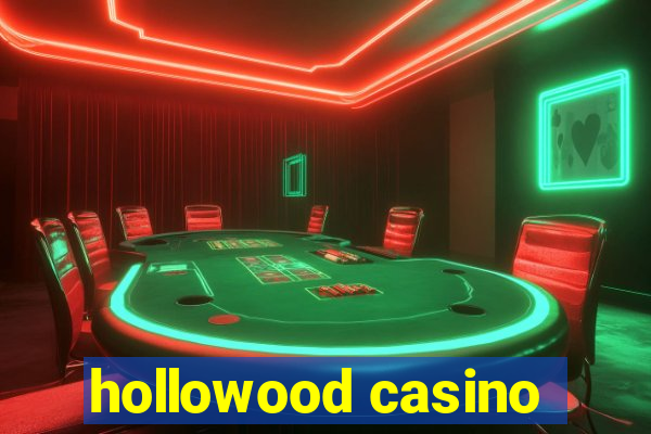 hollowood casino