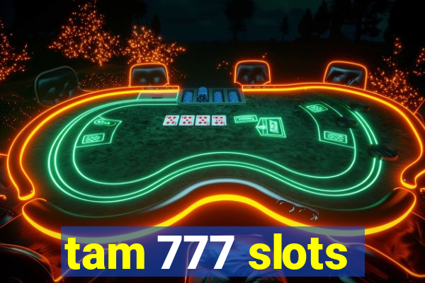 tam 777 slots