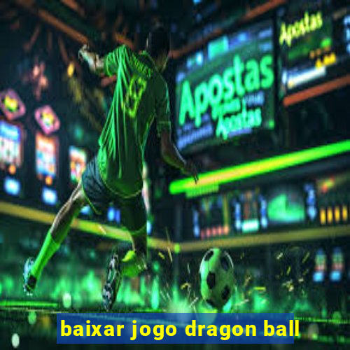 baixar jogo dragon ball