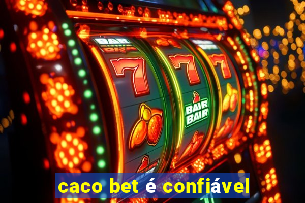 caco bet é confiável