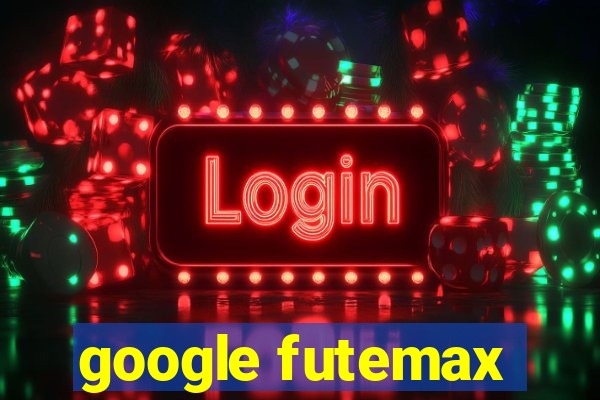 google futemax