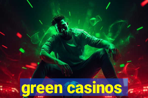 green casinos