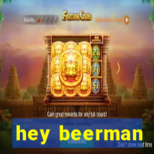 hey beerman