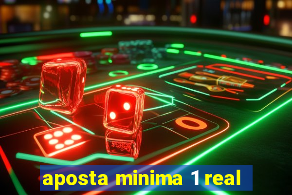 aposta minima 1 real