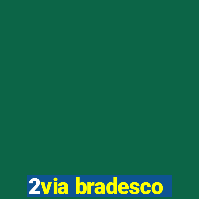 2via bradesco