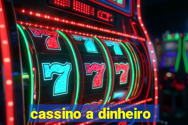 cassino a dinheiro