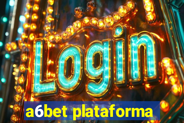 a6bet plataforma