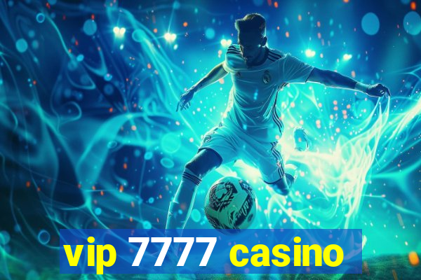 vip 7777 casino