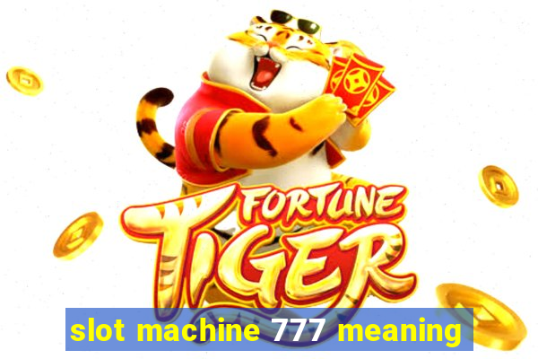 slot machine 777 meaning