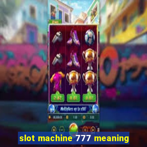 slot machine 777 meaning