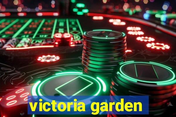 victoria garden