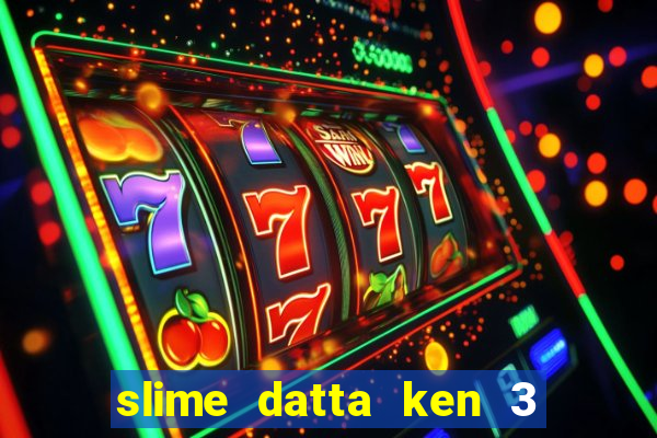 slime datta ken 3 temporada dublado