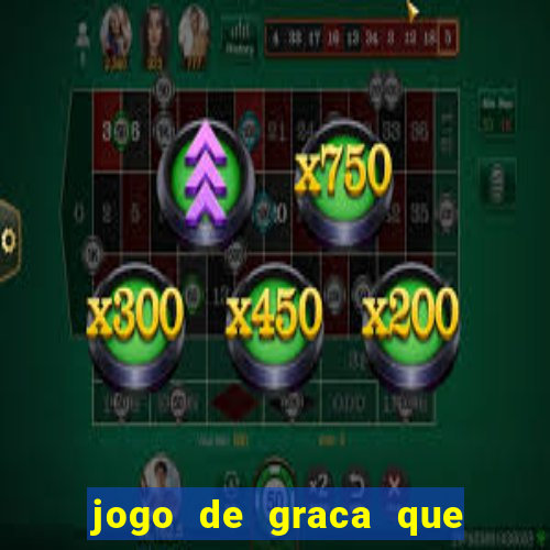 jogo de graca que da dinheiro