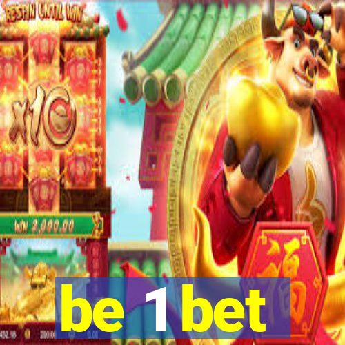 be 1 bet