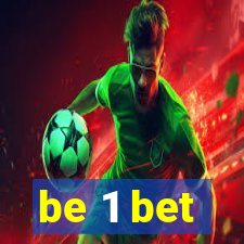 be 1 bet