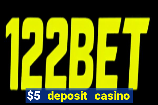 $5 deposit casino 2022 nz