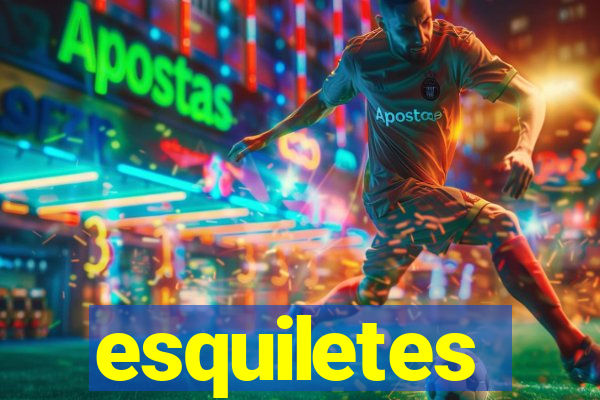 esquiletes