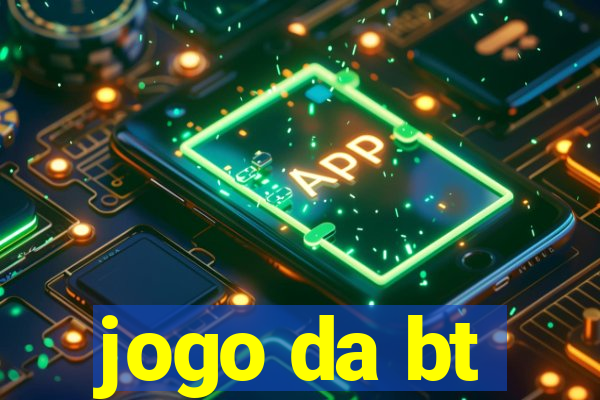 jogo da bt