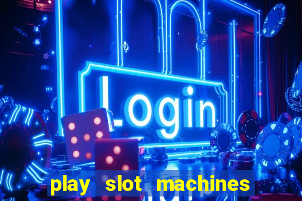 play slot machines online for real money