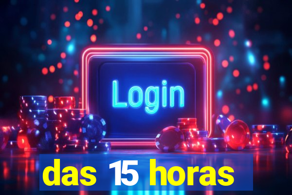 das 15 horas