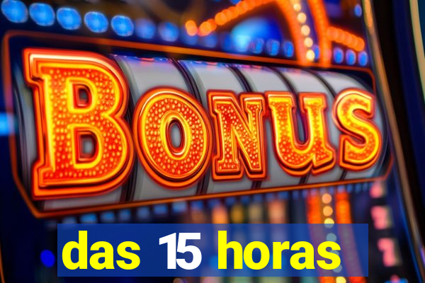 das 15 horas