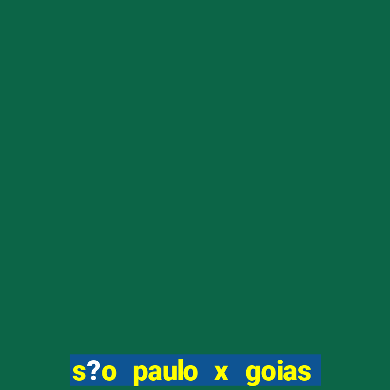 s?o paulo x goias ao vivo