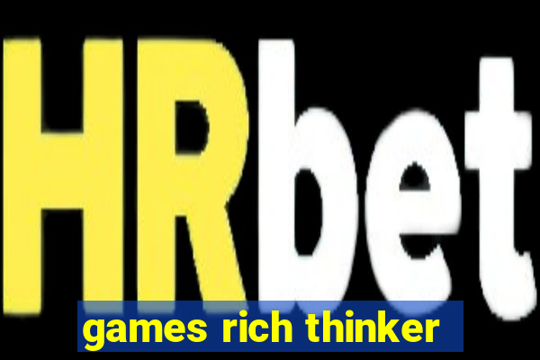 games rich thinker