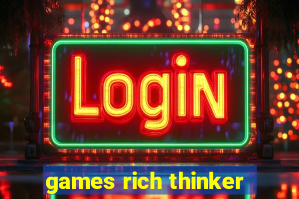 games rich thinker