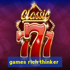 games rich thinker