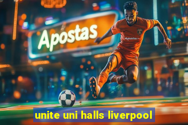 unite uni halls liverpool