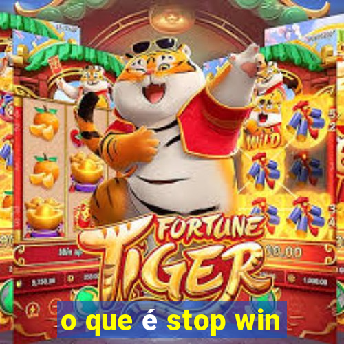 o que é stop win