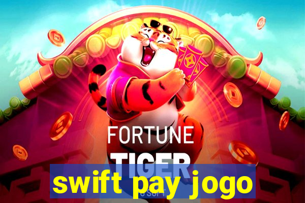 swift pay jogo