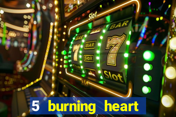 5 burning heart slot recenzie