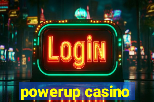 powerup casino