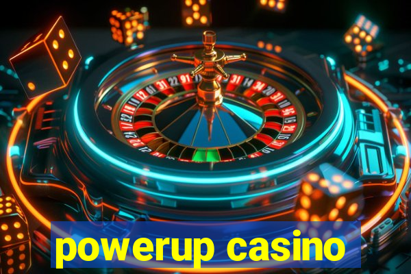 powerup casino