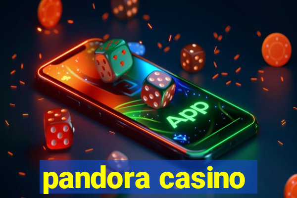 pandora casino