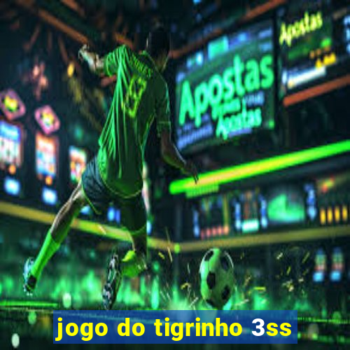 jogo do tigrinho 3ss