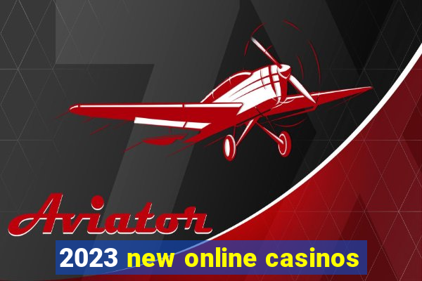 2023 new online casinos