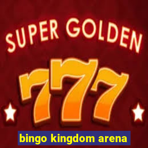 bingo kingdom arena