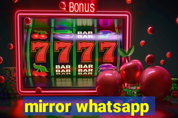 mirror whatsapp